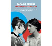 Nessuna come lei. Katherine Mansfield e Virginia Woolf. Storia di un'amicizia (BEAT. Bestseller)
