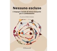 Nessuno escluso. L'impegno sociale di Intesa Sanpaolo per il cambiamento (Varia)