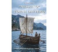 "Nessuno" torna davvero.: L'Odissea raccontata da chi non è rimasto lo stesso. (Echi dai nostri avi Greci.)