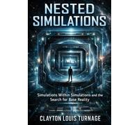 Nested Simulations: Simulations Within Simulations and the Search for Base Reality: 5 (The Informational Universe)