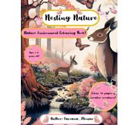 Nesting Nature: Nature Environment Colouring Book! Colour 40 pages of creative creatures! Ages 7-12 years old!