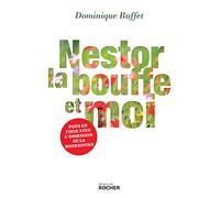 Nestor, la bouffe et moi: Pour en finir avec l'obsession de la nourriture