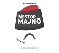 Nestór Majnó. El cosaco libertario 1888-1934: La guerra civil en Ucrania 1917-1921