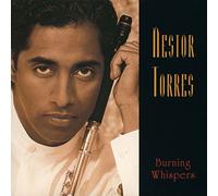 NESTOR TORRES - Burning Whispers