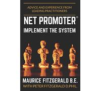 Net Promoter - Implement the System: Advice and experience from leading practitioners: 2 (Customer Strategy)