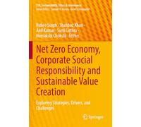 Net Zero Economy, Corporate Social Responsibility and Sustainable Value Creation: Exploring Strategies, Drivers, and Challenges (CSR, Sustainability, Ethics & Governance)