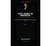 Net Zero Is Broken: AI, Managed Society and the Machine Britain Cannot Stop (The Initiate Series)