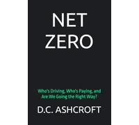NET ZERO: Who's Driving, Who's Paying, and Are We Going the Right Way?