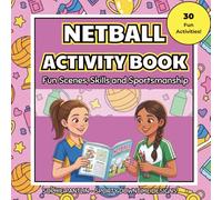 NETBALL ACTIVITY BOOK: 30 Pages of Fun Colouring, Word Searches, Crosswords, Mazes, Design Tasks & Creative Writing. Perfect for kids aged 6-10.