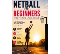 Netball For Beginners: A Complete Guide to Rules, Positions & the Fundamentals