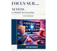 NETFLIX Le Modèle du Streaming (Focus Sur...)