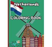 Netherlands Coloring Book for Kids: A Creative and Educational Journey Through the Netherlands for Children Ages 4-8 (Travel)