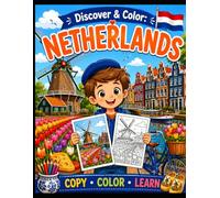 Netherlands Copy & Color Book for Kids: Color and Copy 20 Amazing Dutch Landmarks, Traditions, Animals and Cultural Icons While Learning About the Netherlands