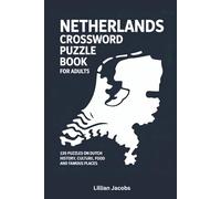 Netherlands Crossword Puzzle Book for Adults: 125 Puzzles on Dutch History, Culture, Food and Famous Places, Challenge your knowledge of the Netherlands (Crosswords of the World)