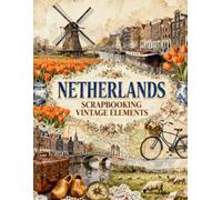 Netherlands Scrapbooking Vintage Elements: Windmills, Tulip Fields, Canal Houses, Maps & Dutch Ephemera