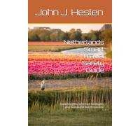 Netherlands Smart Travel Safety Guide: Local Insights, Informed Strategies, and Real-world Risk Prevention (AllSourceTravel.com - Smart Travel Safety Guides)