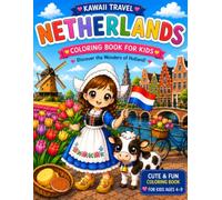 Netherlands Travel Coloring Book for Kids: Kawaii Adventures Through Holland with Cute Animals, Windmills, Tulips, Canals, Traditional Dutch Culture ... for Ages 4-9 (kawaii travel Adventures)