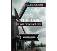 Netherlands Travel Guide 2025-2026: From Historic Towns to Modern Hubs-Insights for Every Traveler