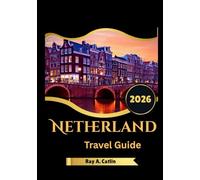 Netherlands Travel Guide 2026