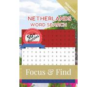 Netherlands Word Search Focus & Find: 50+ Word Searches to discover and learn about the beautiful country of Netherlands | 6 x 9 inches, 110 pages | ... Free Time (Around the World in Word Searches)