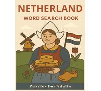 Netherlands Word Search Puzzle Book for Adults: Fun and Relaxing 8.5 X 11 BIG FONTS Puzzles Featuring Dutch Cities, Food, Landmarks, and Culture