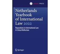Netherlands Yearbook of International Law 2022: Reparations in International Law: A Critical Reflection