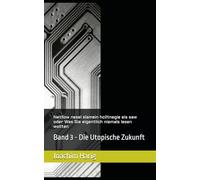 Netllow nesel slamein hciltnegie eis saw oder Was Sie eigentlich niemals lesen wollten Band 3 - Die Utopische Zukunft: Band 3 - Die Utopische Zukunft