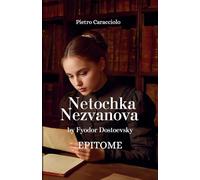 NETOCHKA NEZVANOVA by Fyodor Dostoevsky: Epitome