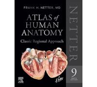 Netter Atlas of Human Anatomy: Classic Regional Approach (hardcover): Professional Edition with NetterReference downloadable image bank (Netter Basic Science)