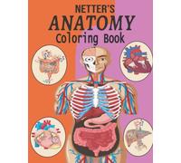 Netter's Anatomy Coloring Book: Anatomy & Physiology Workbook For Students, Adults And Kids To Learn About Human Anatomy