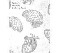 Netter's Anatomy Coloring Book: Learn Anatomy and Physiology the Fun Way with Detailed Illustrations and Interactive Coloring Pages - Ideal for ... Professionals, and Anatomy Enthusiasts