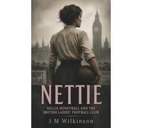 NETTIE: Nellie Honeyball and the British Ladies' Football Club