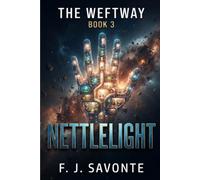 Nettlelight: A Space Colony Story of Community, Survival, and Hope (THE WEFTWAY)