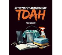 Nettoyage et organisation TDAH pour adultes: Planificateur pratique A4 avec listes de contrôle quotidiennes, hebdomadaires et mensuelles