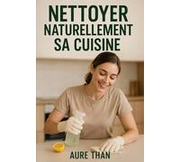 Nettoyer naturellement sa cuisine (Les bons conseils de Aure Than)
