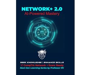 Network+ 2.0 | AI-Powered Mastery: CompTIA Network+ Exam Ready