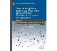 Network Analysis for Economic, Business and Financial History: Methodological Advances and Applications (Palgrave Studies in Economic History)