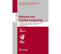 Network and Parallel Computing: 21st IFIP WG 10.3 International Conference, NPC 2025, Nha Trang, Vietnam, November 14-16, 2025, Proceedings, Part II: 16306 (Lecture Notes in Computer Science, 16306)