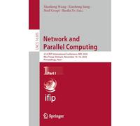 Network and Parallel Computing: 21st IFIP WG 10.3 International Conference, NPC 2025, Nha Trang, Vietnam, November 14-16, 2025, Proceedings, Part I (Lecture Notes in Computer Science, 16305)