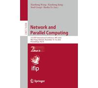 Network and Parallel Computing: 21st IFIP WG 10.3 International Conference, NPC 2025, Nha Trang, Vietnam, November 14-16, 2025, Proceedings, Part II (Lecture Notes in Computer Science, 16306)