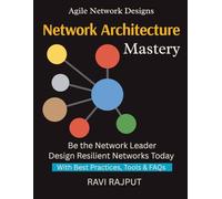 Network Architecture Mastery: Build Secure Networks Confidently | Transform IT Infrastructure Fast | Master Modern Network Design Now | Accelerate Digital Change Easily | Protect Networks Seamlessly
