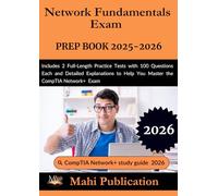 Network Fundamentals Exam PREP BOOK 2025-2026.: Includes 2 Full-Length Practice Tests with 100 Questions Each and Detailed Explanations to Help You Master the CompTIA Network+ Exam