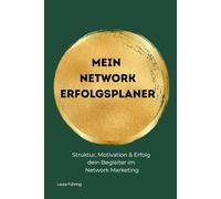 Network Marketing Erfolgsplaner, Undatierter 12-Monats-Businessplaner für Struktur, Fokus & nachhaltiges Wachstum: Tägliche Routinen, Zielplanung, ... neutral für jedes Network geeignet