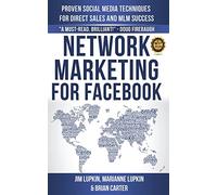 Network Marketing For Facebook: Proven Social Media Techniques For Direct Sales & MLM Success