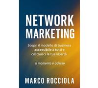 Network Marketing: Scopri il modello di business accessibile a tutti e costruisci la tua libertà