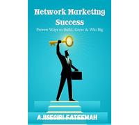 Network Marketing Success: Proven Ways to Build, Grow & Win Big