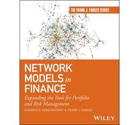 Network Models in Finance: Expanding the Tools for Portfolio and Risk Management (Frank J. Fabozzi Series)