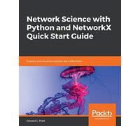 Network Science with Python and NetworkX Quick Start Guide