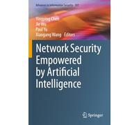 Network Security Empowered by Artificial Intelligence (Advances in Information Security)