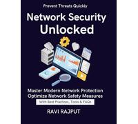 Network Security Unlocked: Protect Networks with Confidence | Stop Threats Before They Start | Modern Network Security Monitoring Techniques | Intrusion Prevention and Response Methods | Master NWSec